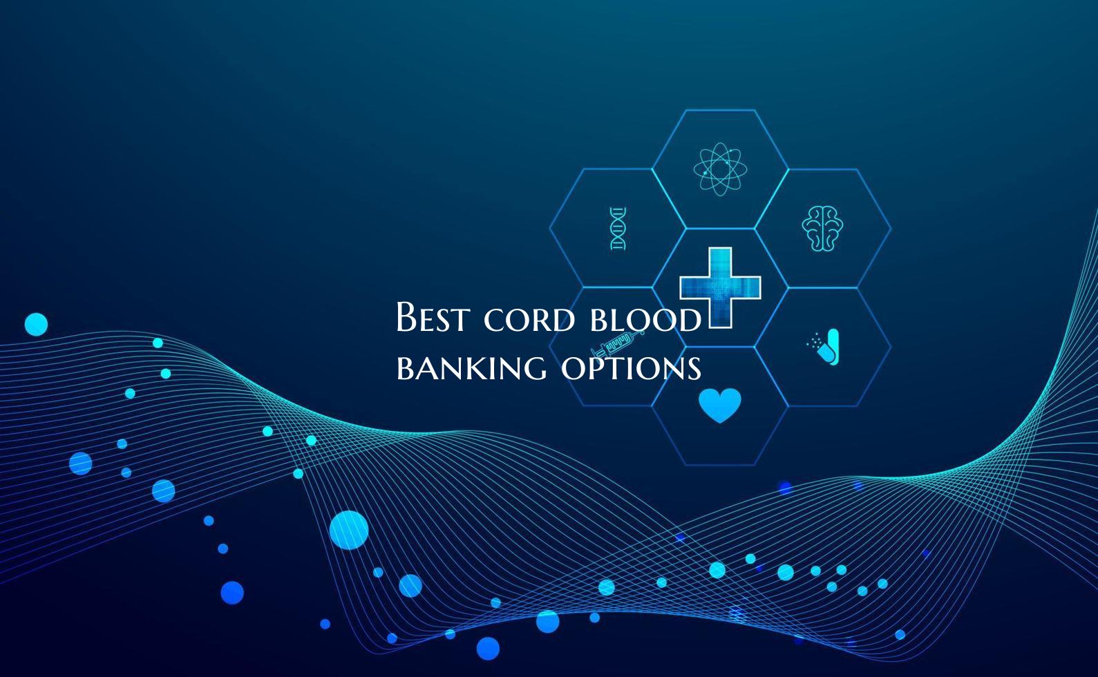 Best cord blood banking options